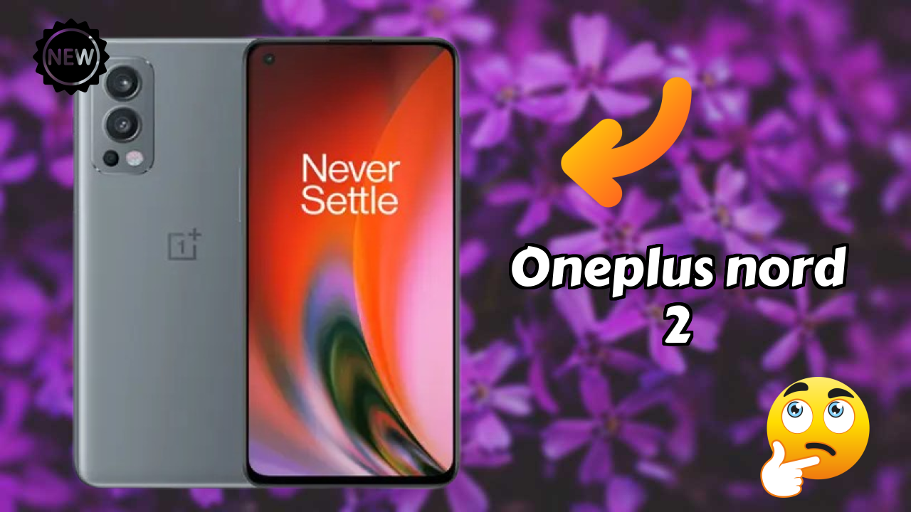 OnePlus Nord 2 at ₹27,699 - Best Features Highlighted