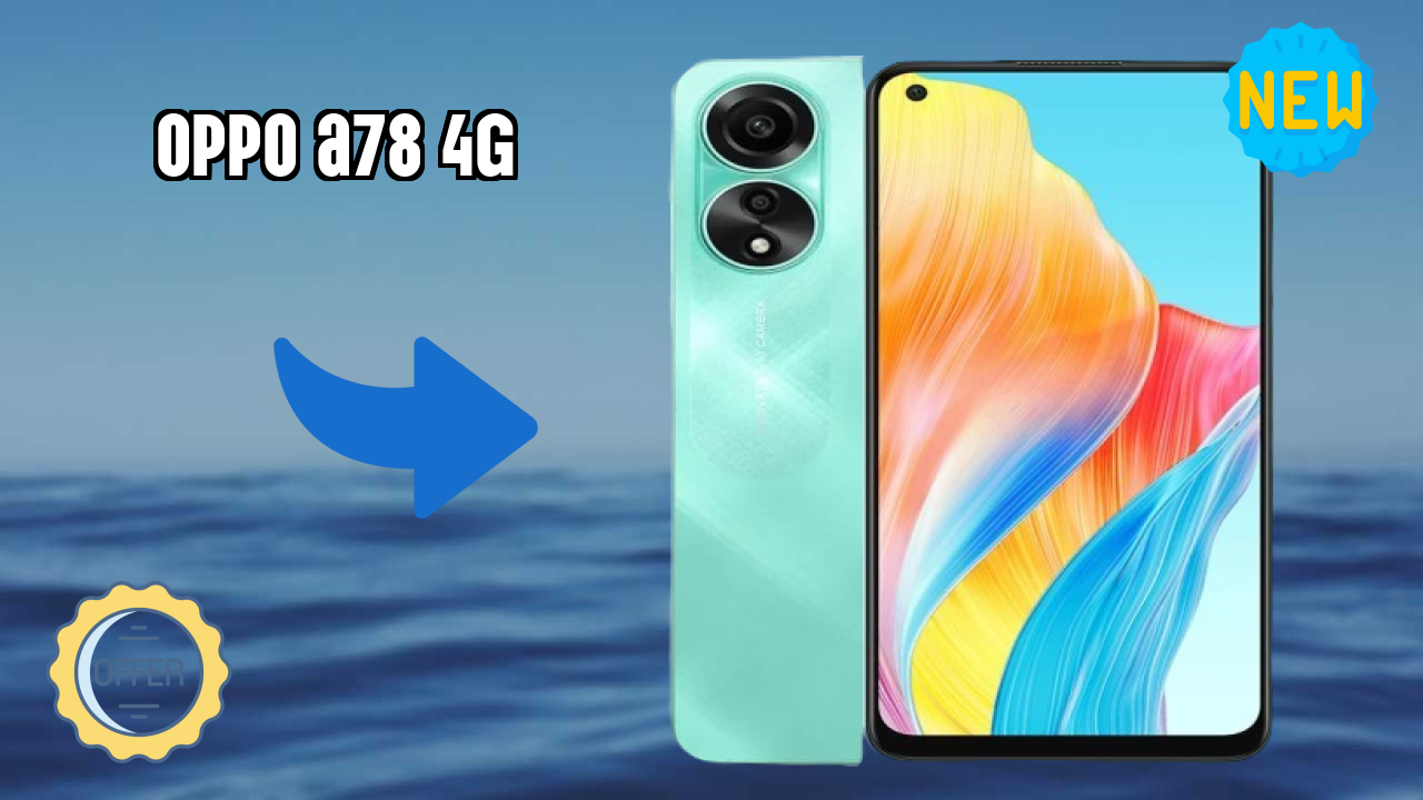 OPPO A78 4G at ₹15,999 - Complete Specifications