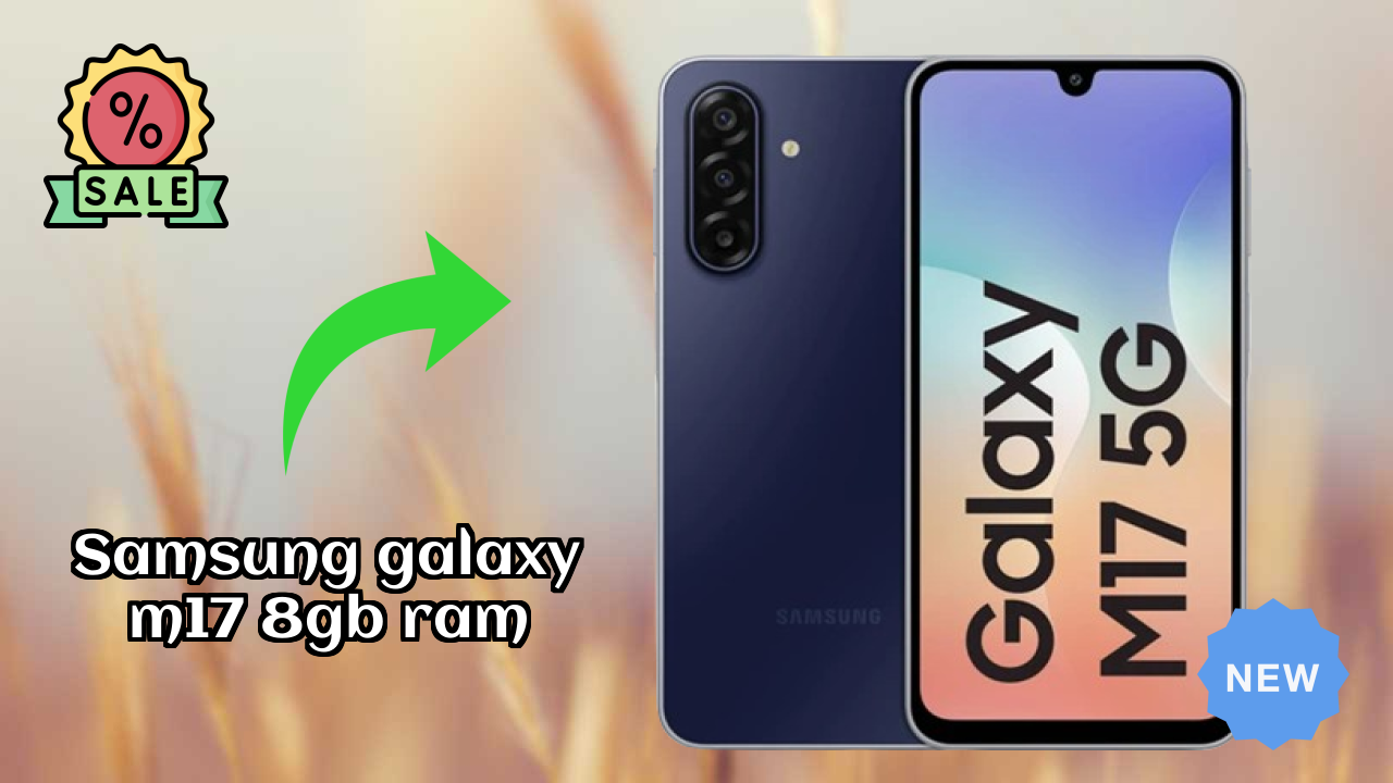 Samsung Galaxy M17 8GB RAM Price: ₹15,999 - Complete Buying Guide